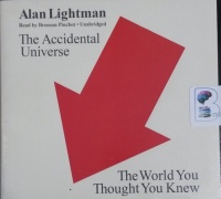 The Accidental Universe written by Alan Lightman performed by Bronson Pinchot on CD (Unabridged)